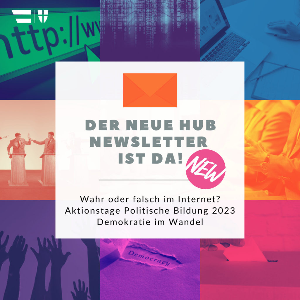 Titel: der neue Hub Newsletter ist da! Wahr oder falsch im Internet? Aktionstage Politische Bildung 2023 Demokratie im Wandel